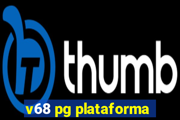 v68 pg plataforma